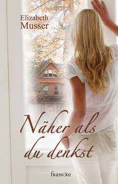 Elizabeth Musser - Silvia Lutz - Näher als du denkst Näher als du denkst