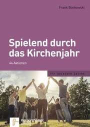 Frank Bonkowski - Spielend durch das Kirchenjahr Spielend durch das Kirchenjahr