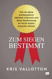 Kris Vallotton - Zum Siegen bestimmt Zum Siegen bestimmt