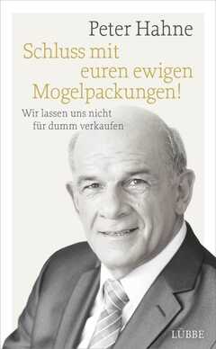 Peter Hahne - Schluss mit euren ewigen Mogelpackungen! Schluss mit euren ewigen Mogelpackungen!