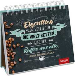 Eingentlich wollte ich die Welt retten, aber der Kaffee war alle - Aufstellbuch Eingentlich wollte ich die Welt retten, aber der Kaffee war alle - Aufstellbuch
