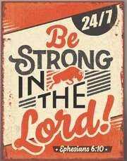 Metallschild groß - Be strong in the Lord Metallschild groß - Be strong in the Lord