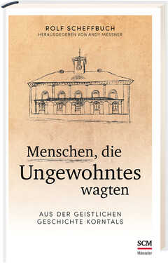 Rolf Scheffbuch - Andy Messner - Menschen, die Ungewohntes wagten Menschen, die Ungewohntes wagten