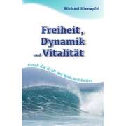 Michael Kienapfel - Freiheit, Dynamik und Vitalität Freiheit, Dynamik und Vitalität