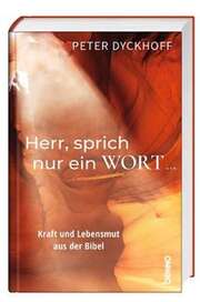 Peter Dyckhoff - Herr sprich nur ein Wort ... Herr sprich nur ein Wort ...