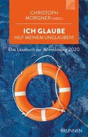 Christoph Morgner - Ich glaube; hilf meinem Unglauben! 2020 - Lesebuch Ich glaube; hilf meinem Unglauben! 2020 - Lesebuch