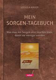 Ursula Hauer - Mein Sorgen-Tagebuch Mein Sorgen-Tagebuch