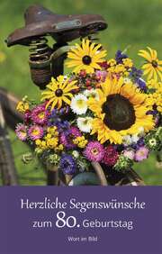 Herzliche Segenswünsche zum 80. Geburtstag Herzliche Segenswünsche zum 80. Geburtstag
