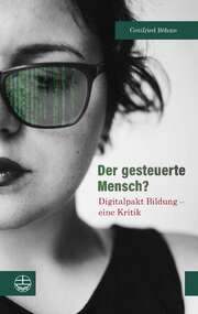 Gottfried Böhme - Der gesteuerte Mensch? Der gesteuerte Mensch?