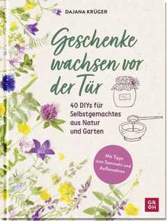 Dajana Krüger - Geschenke wachsen vor der Tür Geschenke wachsen vor der Tür