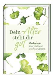 Anselm Grün - Dein Alter steht dir gut Dein Alter steht dir gut