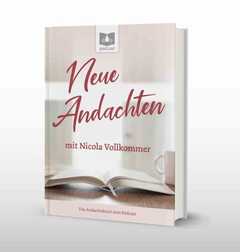 Nicola Vollkommer - Neue Andachten mit Nicola Vollkommer Neue Andachten mit Nicola Vollkommer