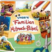 Unsere Familien-Mitmach-Bibel Unsere Familien-Mitmach-Bibel