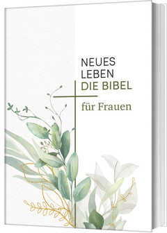 Frauke Bielefeldt - Elke Werner - Antje Rein - Neues Leben. Die Bibel für Frauen Neues Leben. Die Bibel für Frauen