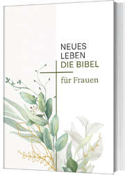 Frauke Bielefeldt - Elke Werner - Antje Rein - Neues Leben. Die Bibel für Frauen Neues Leben. Die Bibel für Frauen