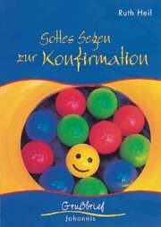 Ruth Heil - Gottes Segen zur Konfirmation Gottes Segen zur Konfirmation