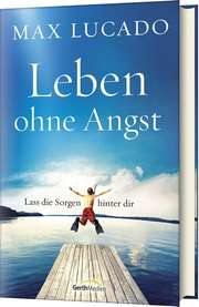 Max Lucado - Leben ohne Angst Leben ohne Angst