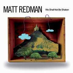 Matt Redman - We Shall Not Be Shaken We Shall Not Be Shaken
