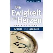 John Bevere - Die Ewigkeit im Herzen - Arbeitsbuch Die Ewigkeit im Herzen - Arbeitsbuch