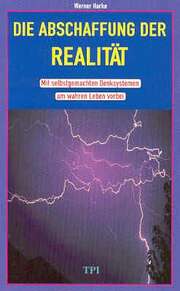 Werner Harke - Die Abschaffung der Realität Die Abschaffung der Realität