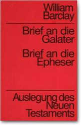 William Barclay - Brief an die Galater - Brief an die Epheser Brief an die Galater - Brief an die Epheser
