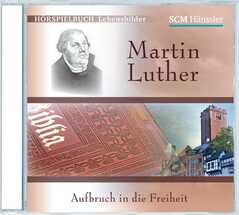 Martin Luther - Aufbruch in die Freiheit