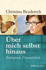 Christina Brudereck - Über mich selbst hinaus Über mich selbst hinaus