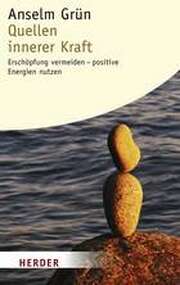 Anselm Grün - Anselm Grün - Quellen innerer Kraft Quellen innerer Kraft