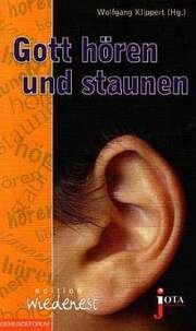 Wolfgang Klippert - Gott hören und staunen Gott hören und staunen
