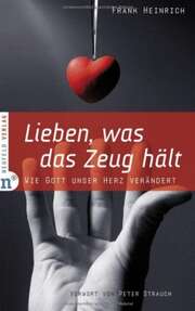 Frank Heinrich - Lieben, was das Zeug hält Lieben, was das Zeug hält