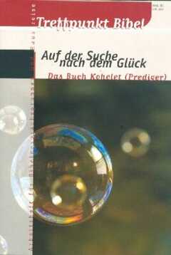 Treffpunkt Bibel - Auf der Suche nach dem Glück Treffpunkt Bibel - Auf der Suche nach dem Glück