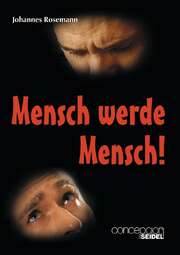 Johannes Rosemann - Mensch werde Mensch! Mensch werde Mensch!