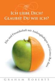 Graham Roberts - Katrin Sander - Ich liebe Dich! Glaubst Du wie ich? Ich liebe Dich! Glaubst Du wie ich?
