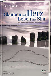 Peter Höhn - Glauben mit Herz - Leben mit Sinn Glauben mit Herz - Leben mit Sinn