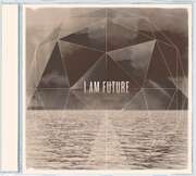 I Am Future - I Am Future I Am Future