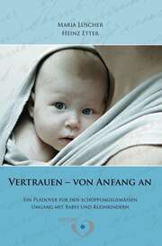 Maria Lüscher - Maria Lüscher - Vertrauen von Geburt an Vertrauen von Geburt an