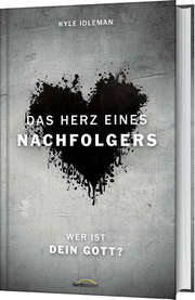 Kyle Idleman - Das Herz eines Nachfolgers Das Herz eines Nachfolgers