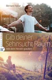 Bernard Huber - Gib deiner Sehnsucht Raum Gib deiner Sehnsucht Raum