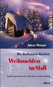 Inken Weiand - Die Rothmann-Kinder: Weihnachten im Stall Die Rothmann-Kinder: Weihnachten im Stall