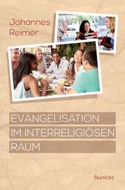 Johannes Reimer - Evangelisation im Interreligiösen Raum Evangelisation im Interreligiösen Raum