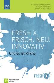 Hans-Hermann Pompe - Patrick Todjeras - Carla J. Witt - Fresh X. Frisch. Neu. Innovativ Fresh X. Frisch. Neu. Innovativ