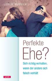 Leslie Vernick - Perfekte Ehe? Mach das Beste draus! Perfekte Ehe? Mach das Beste draus!