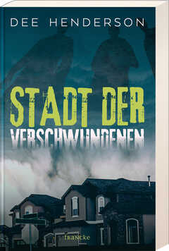 Dee Henderson - Dorothee Dziewas - Stadt der Verschwundenen Stadt der Verschwundenen
