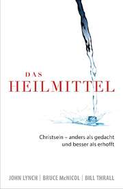Bill Thrall - Bruce McNicol - John Lynch - Das Heilmittel Das Heilmittel